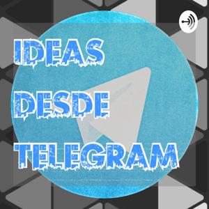 Ideas Desde Telegram