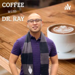 Coffee with Dr. Ray