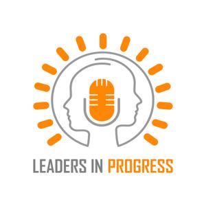 Leaders in Progress Podcast