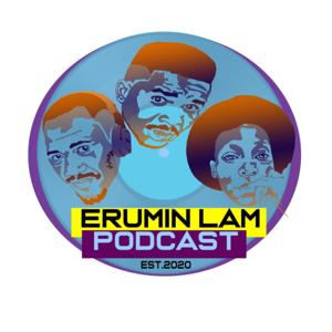 Erumin Lam Podcast