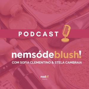 Podcast Nem só de Blush