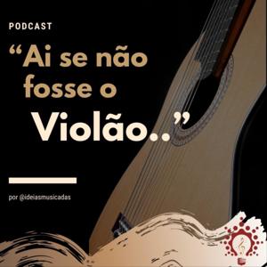 “Ai se não fosse o Violão...”