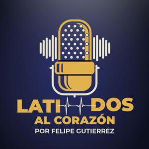 Latidos al Corazon Con Felipe Gutiérrez
