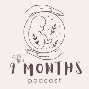 The 9 Months Podcast