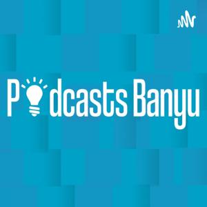 Podcasts Banyu