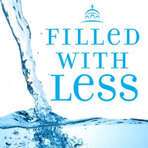 Filled with Less by Molly Sabourin, Cynthia Damaskos, and Ancient Faith Ministries