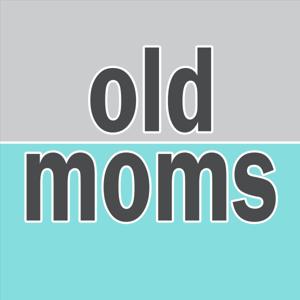 Old Moms Podcast