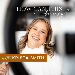 How Can This Be Easy with Krista Smith