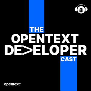 The OpenText Developer Cast