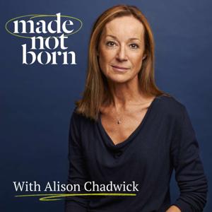 Made Not Born with Alison Chadwick