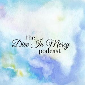 Dive In Mercy Podcast