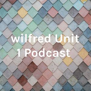 wilfred Unit 1 Podcast