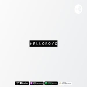 HelloBoyz || The Podcast