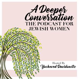A Deeper Conversation by Yocheved Davidowitz
