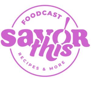 SavorThis! Foodcast