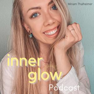 Inner Glow Podcast - für mehr Selbstbewusstsein und inneres Strahlen