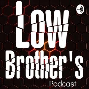 Low Brothers podcast