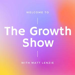 The Growth Show with Matt Lenzie