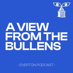 A View From The Bullens - Everton FC Podcast by A View From The Bullens