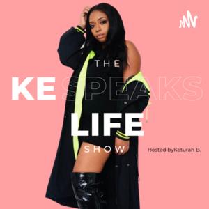 The Ke Speaks Life Show