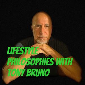 Lifestyle Philosophies with Tony Bruno