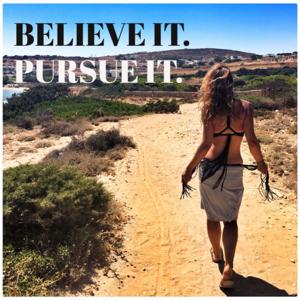 Believe It. Pursue It.