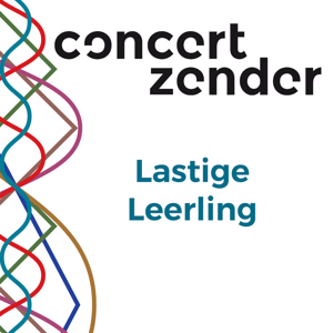 Lastige Leerling – Concertzender | Klassiek, Jazz, Wereld en meer