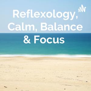 Reflexology Calm Balance & Focus With G 👣🏞 by The Reflexologist