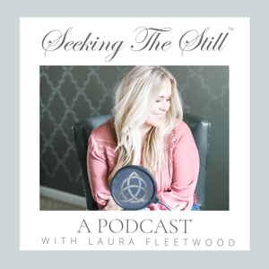 Seeking The Still with Laura Fleetwood