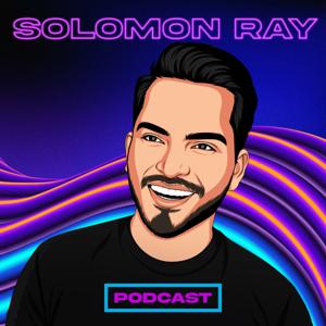 The Solomon Ray Podcast by Solomon Ray