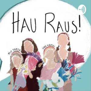 Hau Raus! - mit Tanja & Kathi