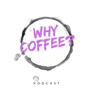 Why Coffee?