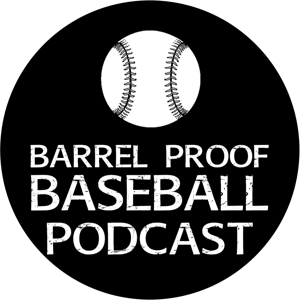 The Barrel Proof Baseball Podcast