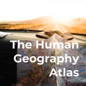 The Human Geography Atlas