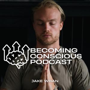 The Becoming Conscious Podcast with Jake Whan