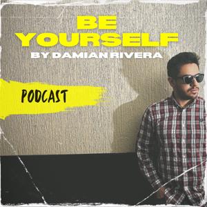 Be Yourself By Damian Rivera