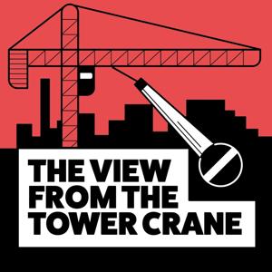 The View From The Tower Crane with Ed Vassallo