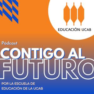 Contigo al futuro | Podcast de la Escuela de Educación de la UCAB