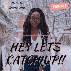 Hey! Let's Catch Up!!