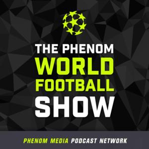 The Phenom World Football Show