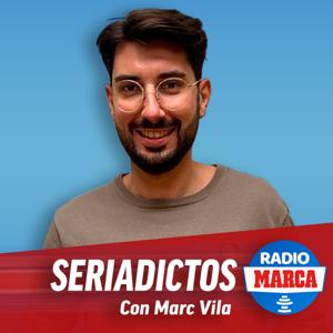 Seriadictos - Podcast de SERIES de Radio MARCA by Radio MARCA