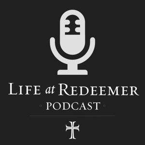 Life at Redeemer Podcast