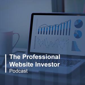 The Professional Website Investor Podcast