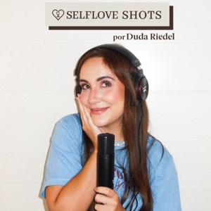 Selflove Shots com Duda Riedel