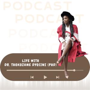 Life with Dr. Thokozane Dyosini