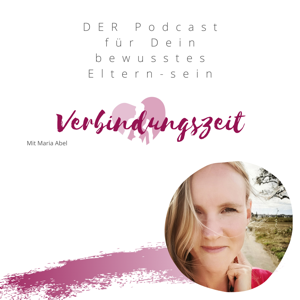 Verbindungszeit - DER Podcast für Dein bewusstes Eltern-sein