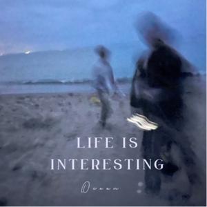 Life is Interesting
