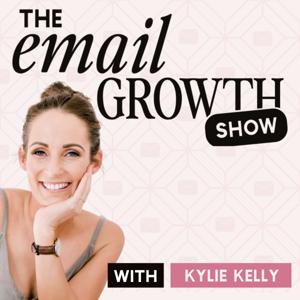 The Email  Growth Show | Email Marketing Tips for Women Coaches, Course Creators & Online Business Owners by Kylie Kelly | Email Growth Strategist and Business Coach