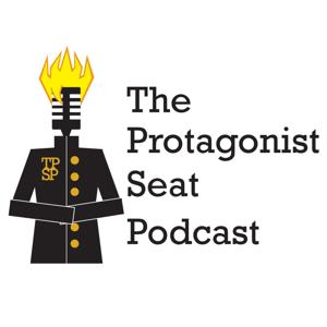 The Protagonist Seat Podcast