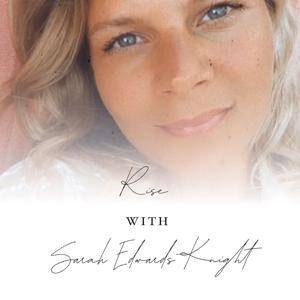 Rise with Sarah Edwards-Knight